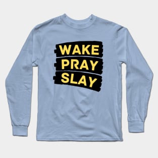 Wake pray slay | Christian Long Sleeve T-Shirt